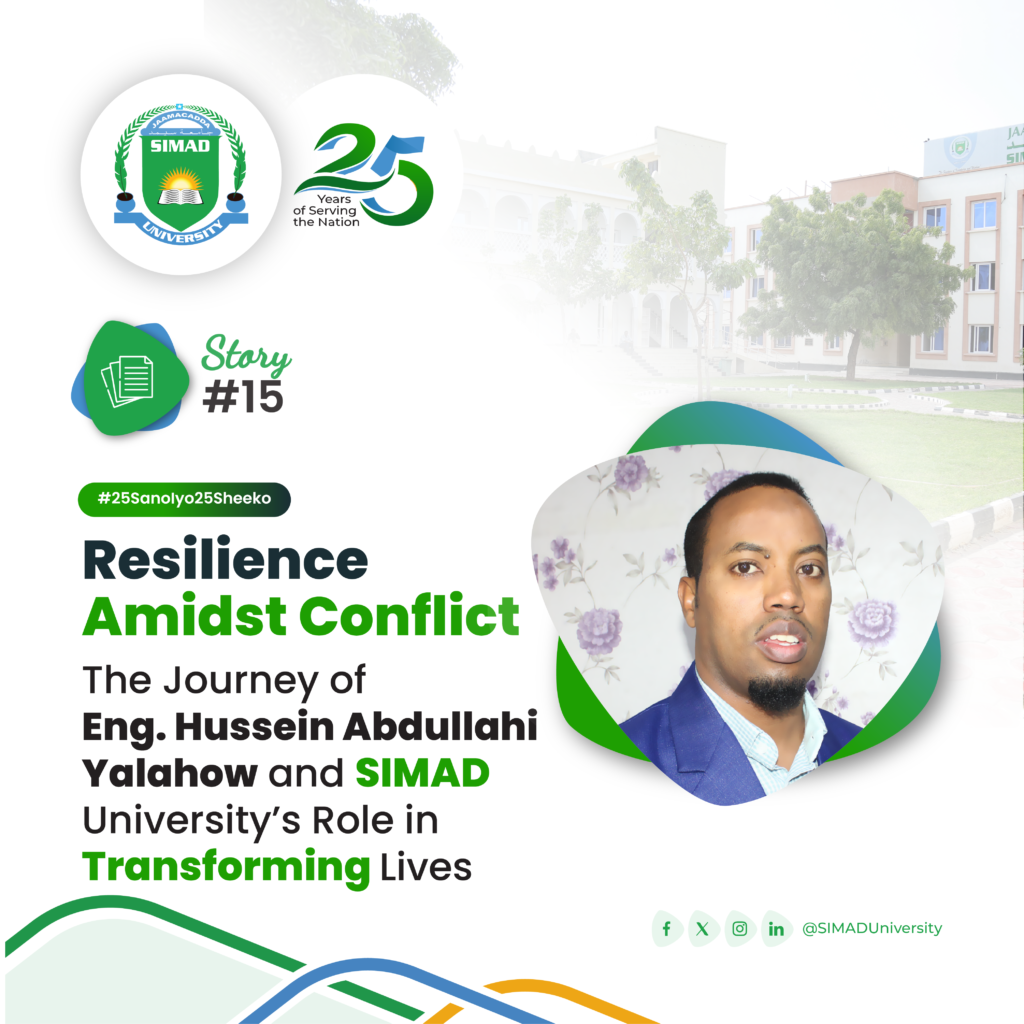 Resilience Amidst Conflict: The Journey of Eng. Hussein Abdullahi Yalahow and SIMAD University’s Role in Transforming Lives