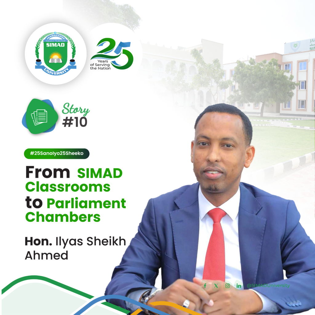 From SIMAD Classrooms to Parliament Chambers: Hon. Ilyas Sheikh Ahmed.