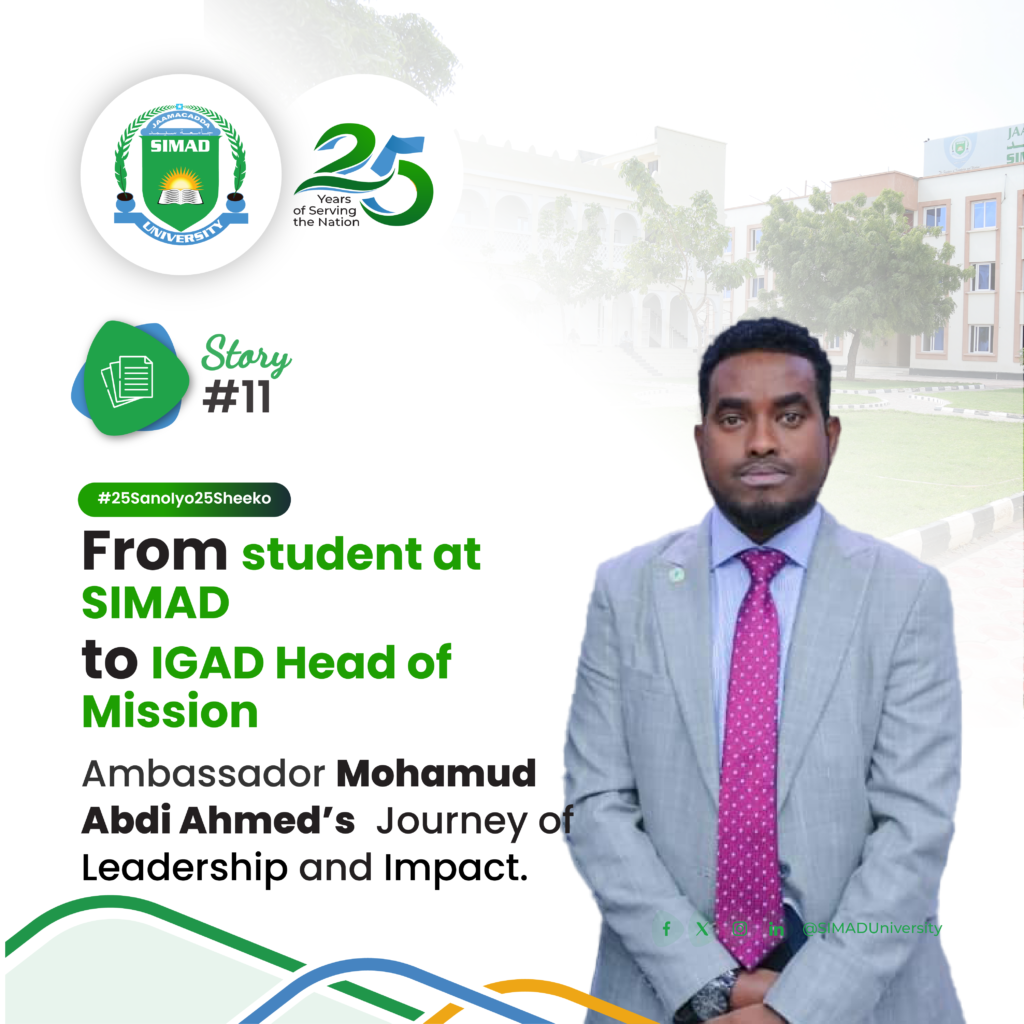 25 Years of Impact: Ambassador Mohamud Abdi Ahmed’s Journey from SIMAD Graduate to IGAD Head of Mission