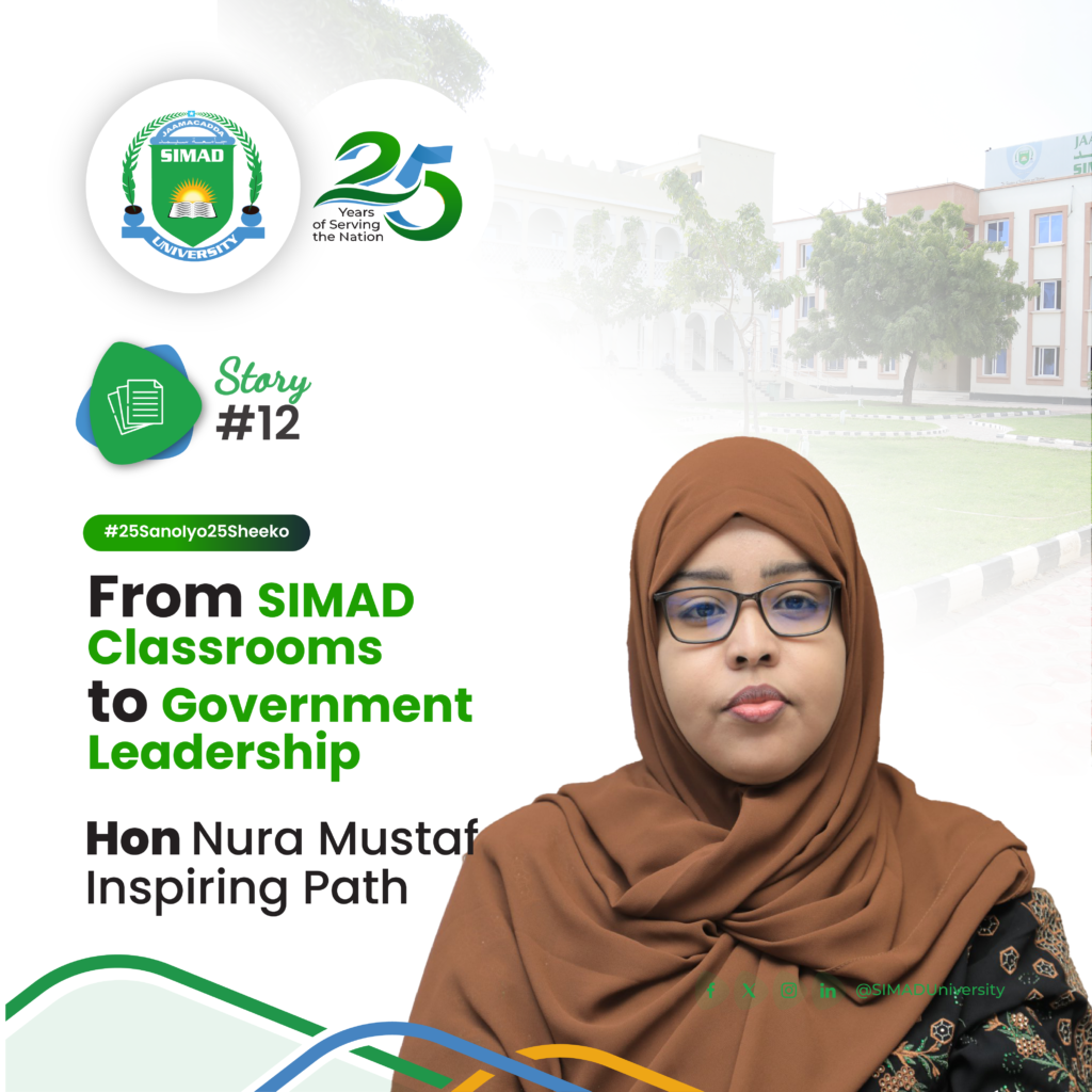 From SIMAD Classrooms to Government Leadership: Hon. Nuura Mustaf’s Inspiring Path.